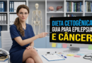 Dieta cetogênica guia para epilepsia e câncer