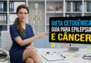 Dieta cetogênica guia para epilepsia e câncer