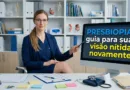 Presbiopia guia para sua visão nítida novamente